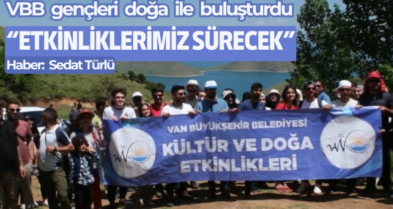 VBB gençleri doğa ile buluşturdu: Etkinliklerimiz sürecek