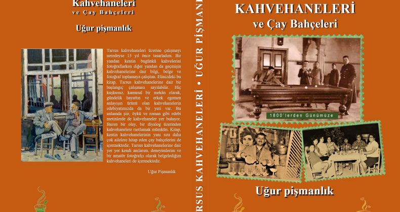 “Tarsus Kahvehaneleri ve Çay Bahçeleri” kitabı yayımlandı